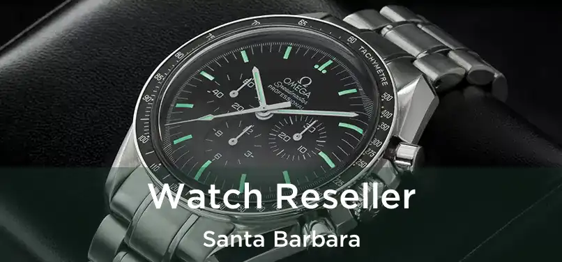 Watch Reseller Santa Barbara